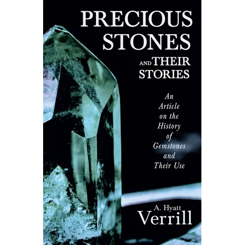 Precious Stones and Their Stories - An Article on the History of Gemstones and Their Use