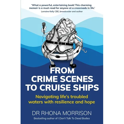 From Crime Scenes to Cruise Ships: Navigating life's troubled waters with resilience and hope