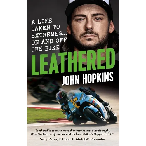 Leathered: A Life Taken to Extremes... on and Off the Bike