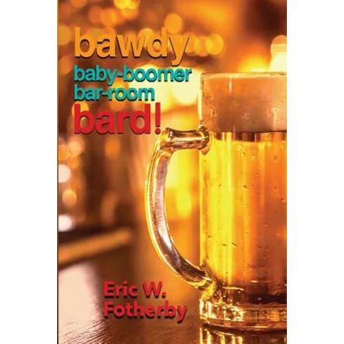 Bawdy Baby-Boomer Bar-Room Bard!