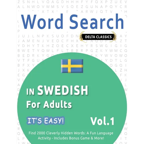 Word Search in Swedish for Adults - It's Easy! Vol.1 - Delta Classics - Find 2000 Cleverly Hidden Words: A Fun Language Activity - Includes Bonus Game