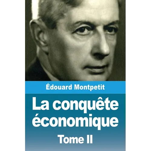 La conquête économique: Tome II