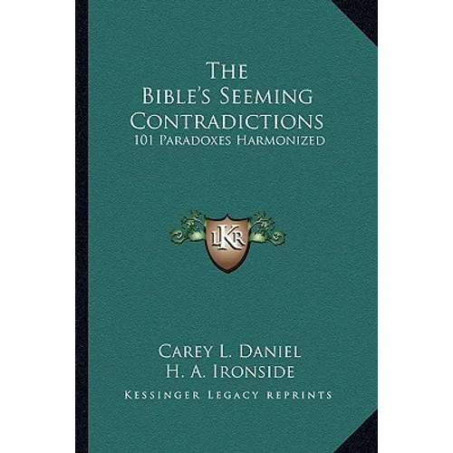 The Bible's Seeming Contradictions: 101 Paradoxes Harmonized