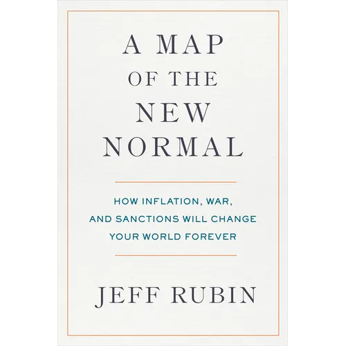 A Map of the New Normal: How Inflation, War, and Sanctions Will Change Your World Forever
