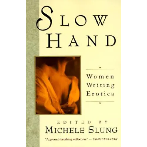 Slow Hand: Women Writing Erotica