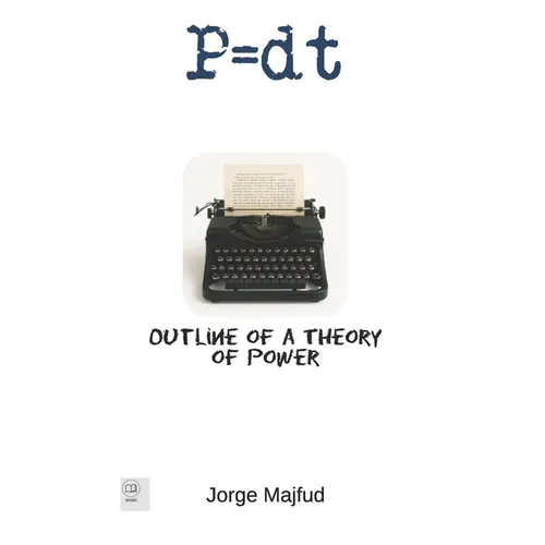 P = d.t: Outline of a Theory of Power