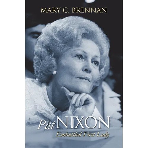 Pat Nixon: Embattled First Lady