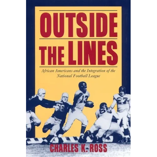 Outside the Lines: African Americans and the Integration of the National Football League