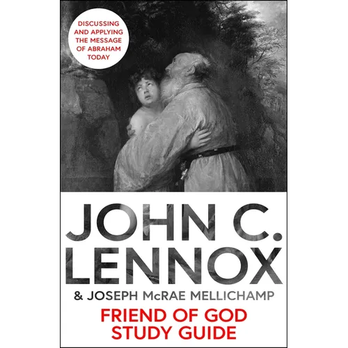 Friend of God Study Guide: Discussing and Applying the Message of Abraham Today
