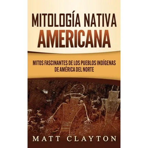 Mitología nativa americana: Mitos fascinantes de los pueblos indígenas de América del Norte