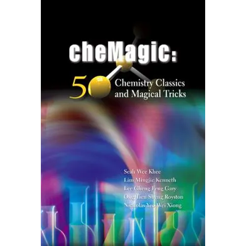 Chemagic: 50 Chemistry Classics and Magical Tricks