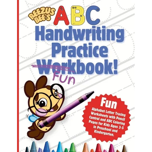 Beezus Bee's Handwriting Practice Workbook!: Fun Alphabet Letter Tracing Worksheets with Pencil Control and ABC Coloring Pages for Kids Ages 3-5 in Pr