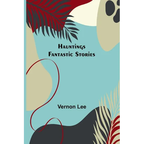 Hauntings; Fantastic Stories