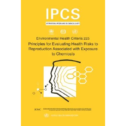 Principles for Evaluating Health Risks to Reproduction Associated with Exposure to Chemicals: Environmental Health Criteria Series No. 225