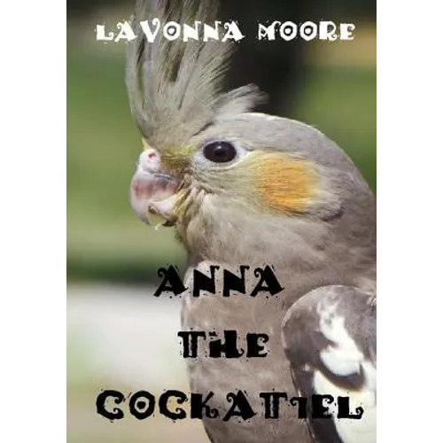 Anna The Cockatiel