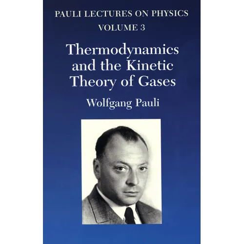 Thermodynamics and the Kinetic Theory of Gases: Volume 3 of Pauli Lectures on Physics Volume 3