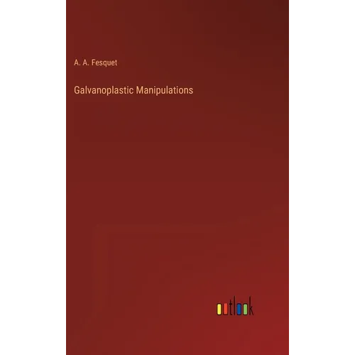 Galvanoplastic Manipulations