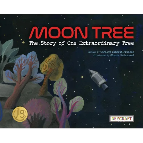 Moon Tree: The Story of One Extraordinary Tree: The Story of One Extraordinary Tree