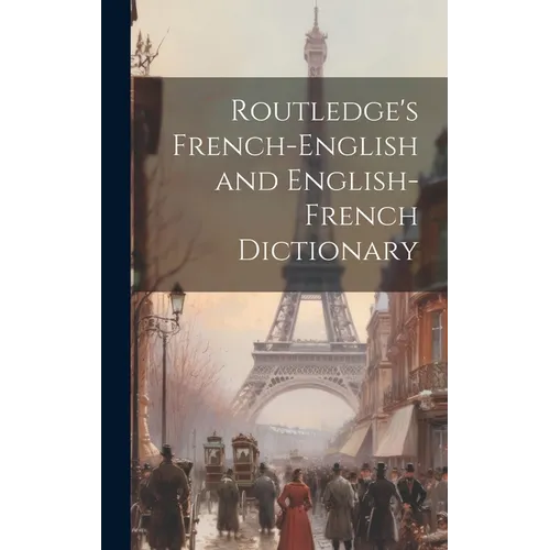 Routledge's French-English and English-French Dictionary