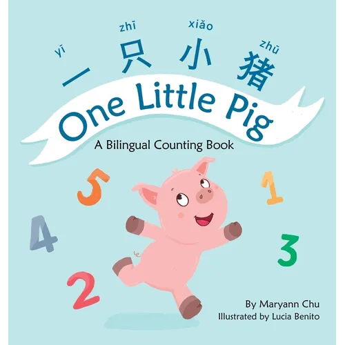 One Little Pig (A bilingual children's book in Simplified Chinese, English and Pinyin). Learn Numbers, Animals and Simple Phrases. A Dual Language Cou