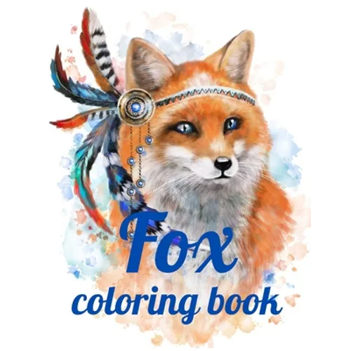 Fox coloring book: Adult Coloring Book of 35 Stress Relief Fox Designs to Help You Relax and Unwind Plants and Wildlife for Stress Relief