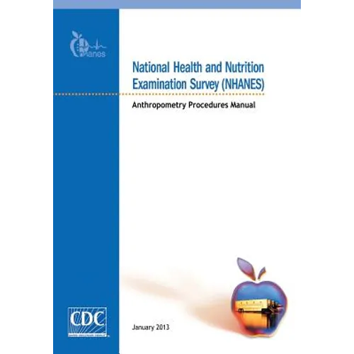 National Health and Nutrition Examination Survey (NHANES): Anthropometry Procedures Manual