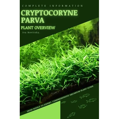 Cryptocoryne Parva: From Novice to Expert. Comprehensive Aquarium Plants Guide