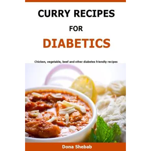 Curry Recipes For Diabetics: Chicken, vegetable, beef and other diabetes friendly recipes