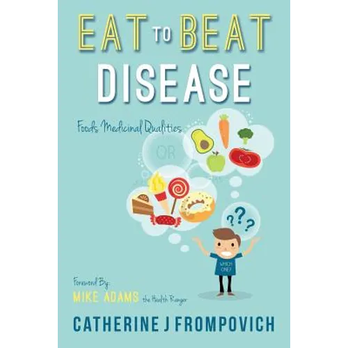 Eat to Beat Disease: Foods Medicinal Qualities