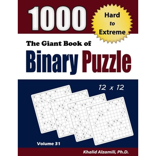 The Giant Book of Binary Puzzle: 1000 Hard to Extreme (12x12) Puzzles