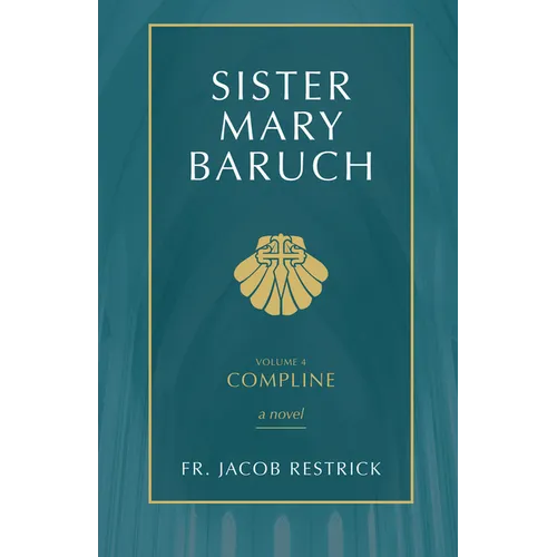 Sister Mary Baruch: Compline (Vol 4) Volume 4
