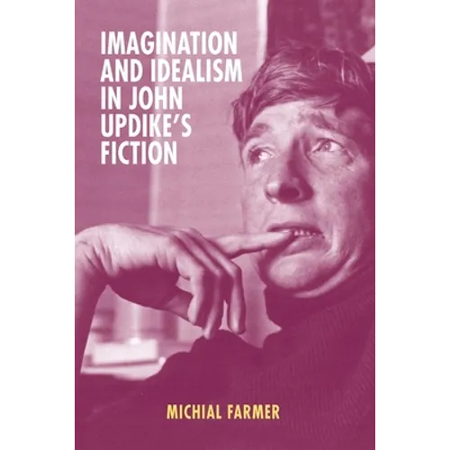 Imagination and Idealism in John Updike's Fiction