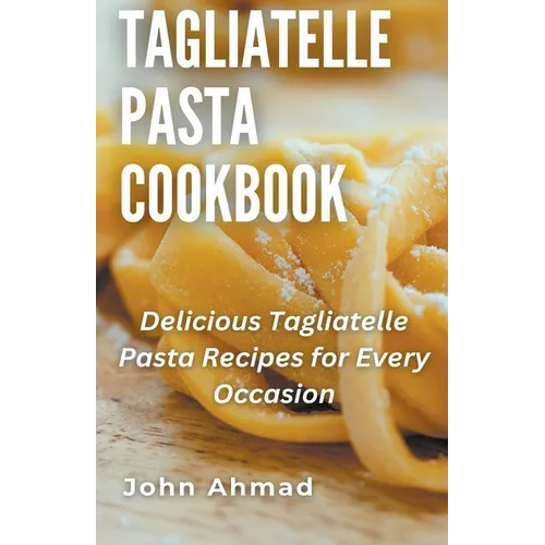 Tagliatelle Pasta Cookbook