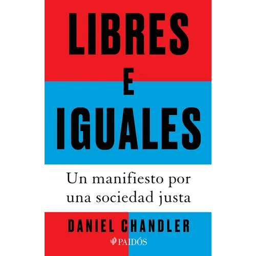 Libres E Iguales: Un Manifiesto Por Una Sociedad Justa / Free and Equal: A Manifesto for a Just Society