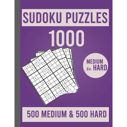 1000 Sudoku Puzzles 500 Medium & 500 Hard: Large Print Sudoku Puzzle Book for Adults from Easy to Hard