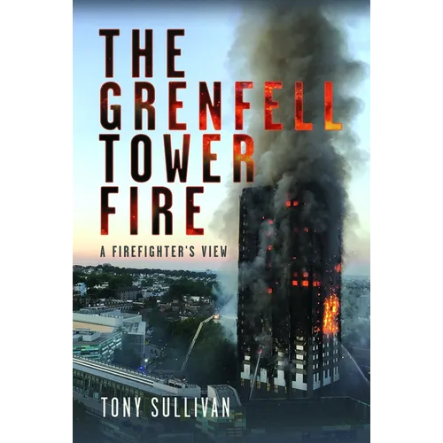 The Grenfell Tower Fire: A Firefighter's View