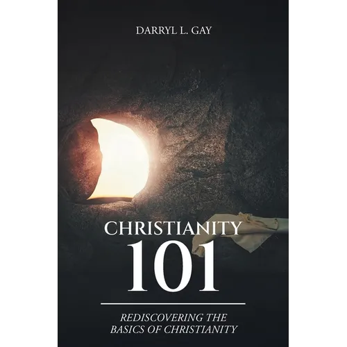 Christianity 101: Rediscovering the Basics of Christianity