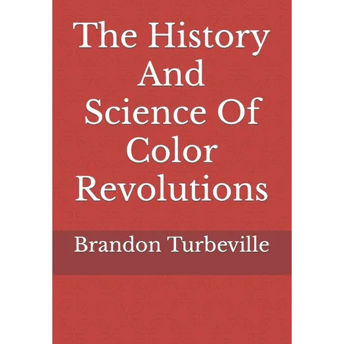 The History And Science Of Color Revolutions
