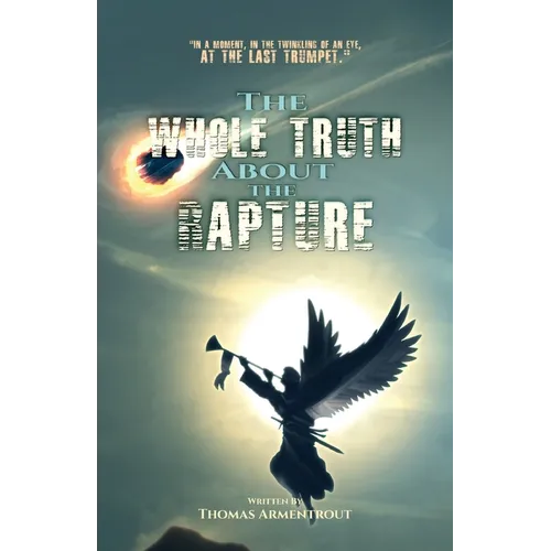 The Whole Truth About the Rapture