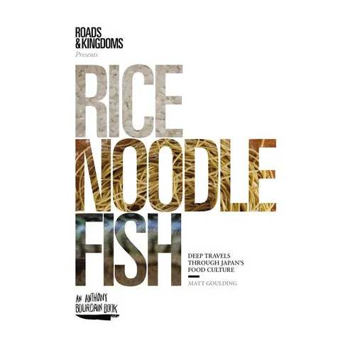 Rice, Noodle, Fish: Deep Travels Through Japan's Food Culture
