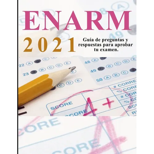 Enarm 2021: banco de preguntas y respuestas: Aprueba tu examen de residencias médicas