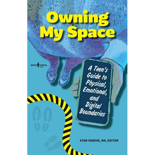 Owning My Space: A Teen's Guide to Physical, Emotional, and Digital Boundaries