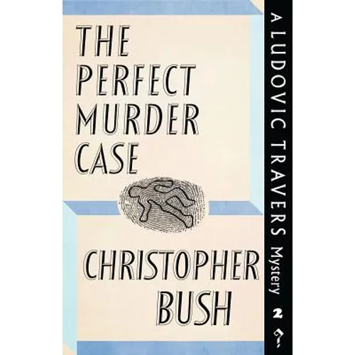 The Perfect Murder Case: A Ludovic Travers Mystery