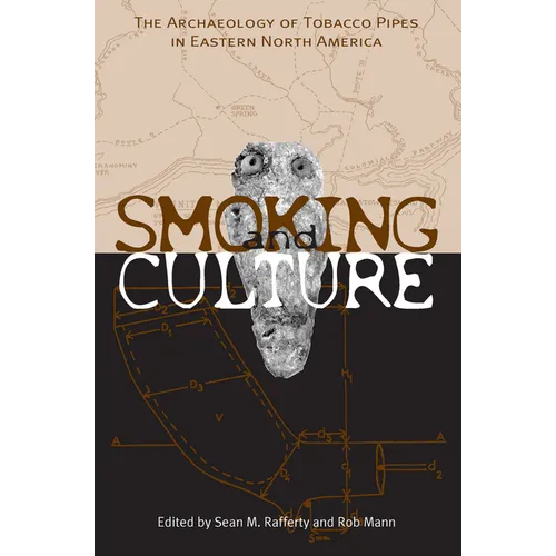 Smoking & Culture: Archaeology Tobacco Pipes Eastern North America