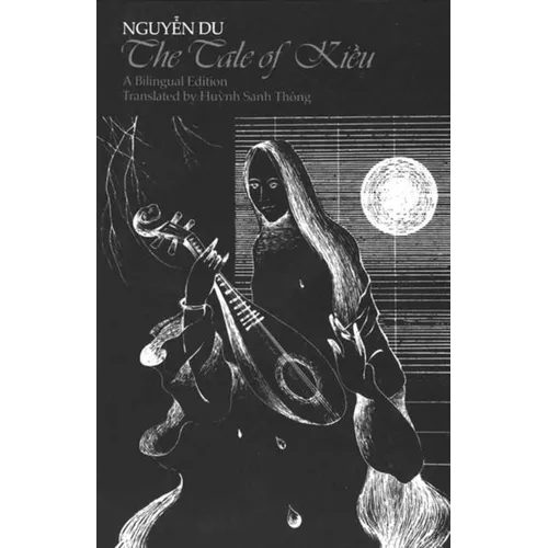 The Tale of Kieu: A Bilingual Edition of Nguyen Du's Truyen Kieu
