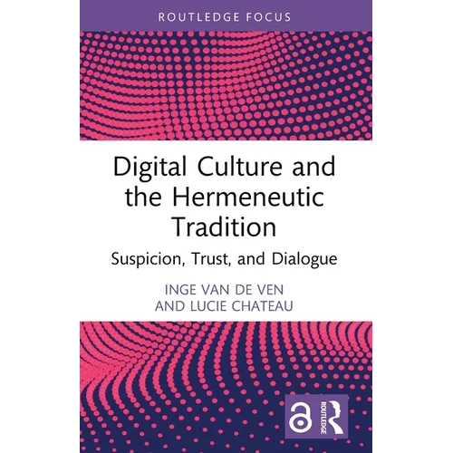 Digital Culture and the Hermeneutic Tradition: Suspicion, Trust, and Dialogue