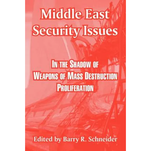 Middle East Security Issues: In the Shadow of Weapons of Mass Destruction Proliferation