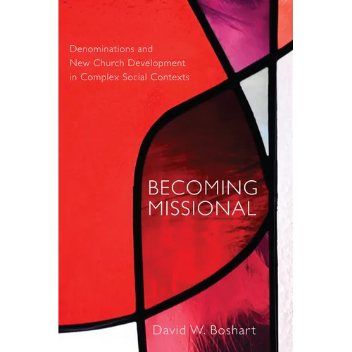 Becoming Missional: Denominations and New Church Development in Complex Social Contexts