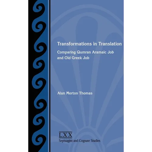 Transformations in Translation: Comparing Qumran Aramaic Job and Old Greek Job