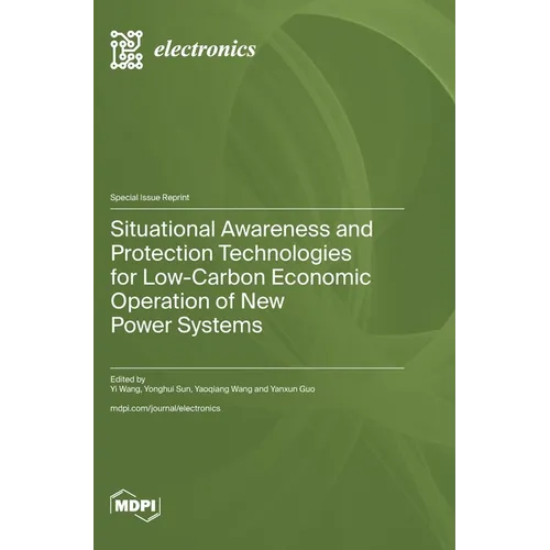 Situational Awareness and Protection Technologies for Low-Carbon Economic Operation of New Power Systems